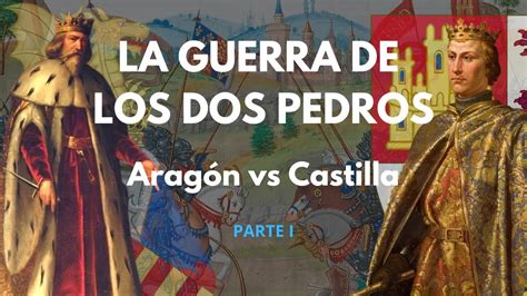 La Guerra de los Dos Pedros; una lucha por el poder en la Corona de Castilla que desencadenó una crisis dinástica sin precedentes